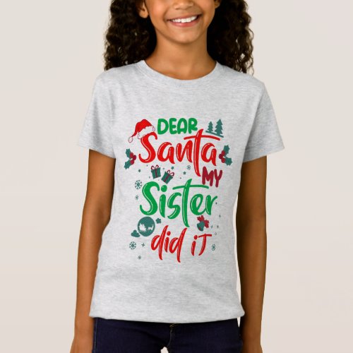 Family Funny Dear Santa My Sister Did It Christmas T_Shirt