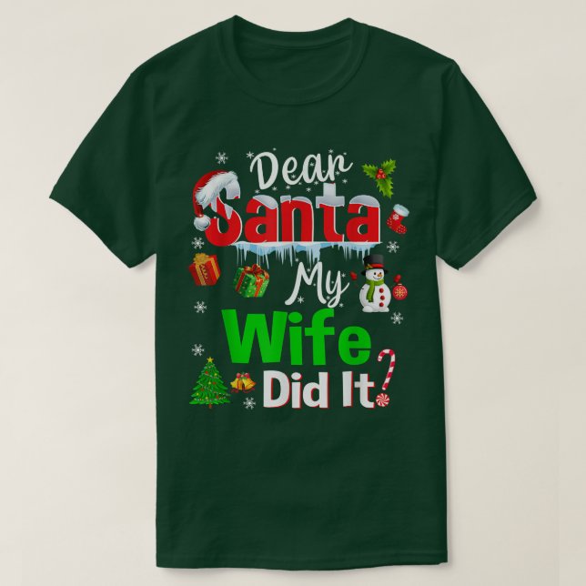 Family Funny Dear Santa My Wife Did It Christmas P T-Shirt (Design Front)