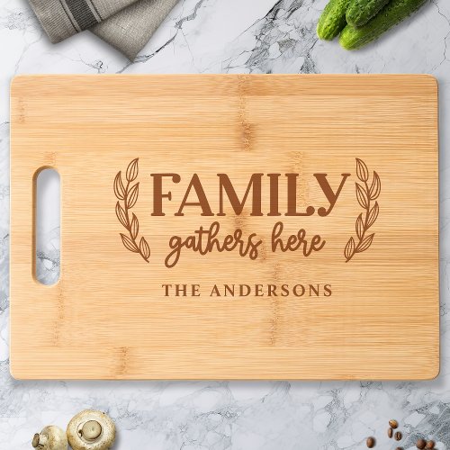 Family Gathers Here Custom Name Engraved Cutting Board