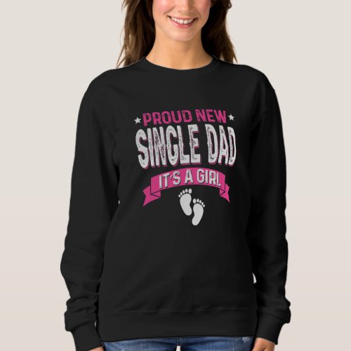 Family Gender Reveal Proud New Single Dad Its A G Sweatshirt