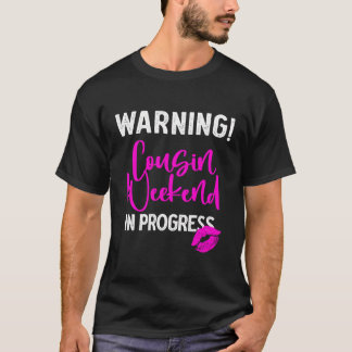Family Girls Weekend Squad Warning Cousin Trip In T-Shirt