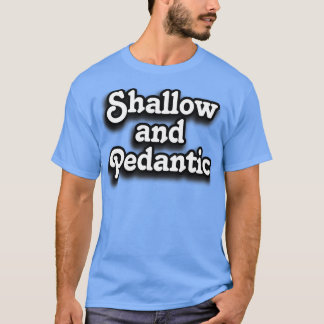 Family Guy Shallow and Pedantic T-Shirt