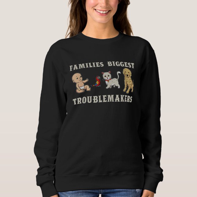 Family Humor Cute Troublemaker Cat Dog Parrot Baby Sweatshirt (Front)