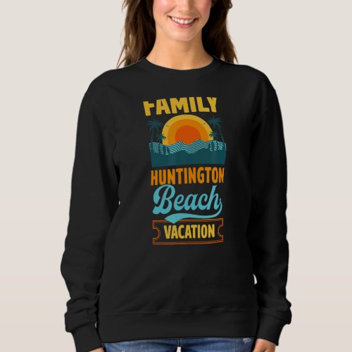 Family Huntington Beach Vacation Retro Matching Su Sweatshirt