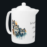 Family Inspirational Wolf Quote Strength Pack Teapot<br><div class="desc">Grab this great wolf quote or saying for family gifts.  The strength of the wolf is the pack and the strength of the pack is the wolf with watercolor wolf painting art</div>