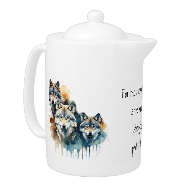 Family Inspirational Wolf Quote Strength Pack Teapot (Left)