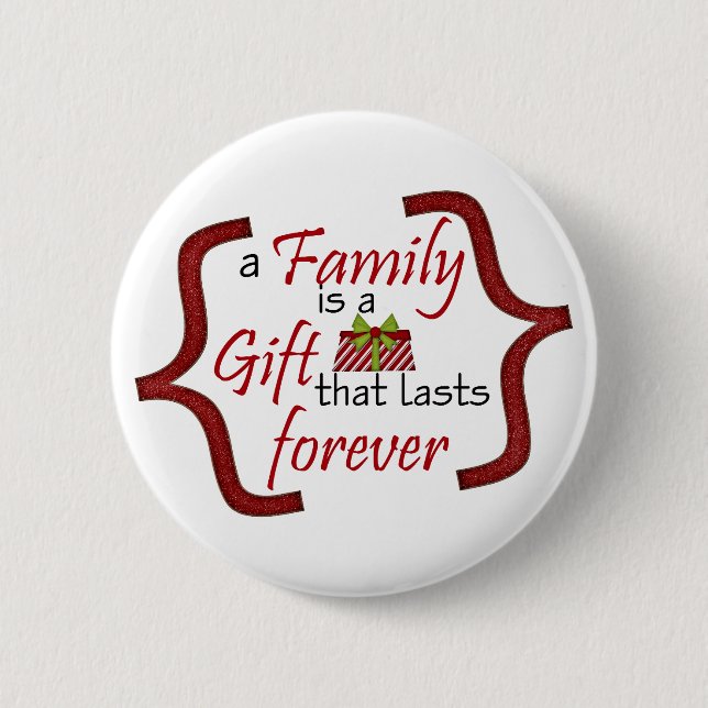 Family is a gift button (Front)
