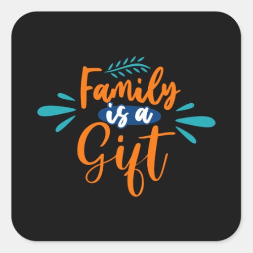 Family is a Gift Square Sticker