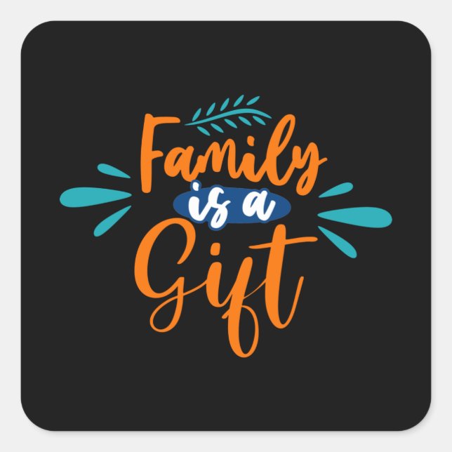 Family is a Gift Square Sticker (Front)