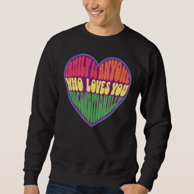 family is anyone who loves you unconditionally LGB Sweatshirt (Front)