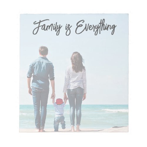 Family Is Everything Modern Script  Photo Notepad