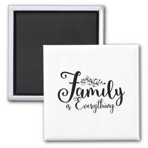 Family Is Everything Quote Magnet