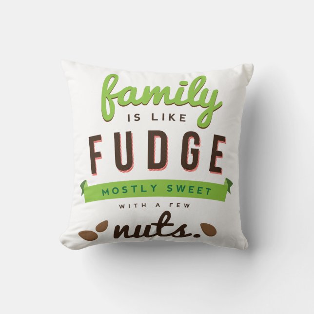 Family Is Like Fudge Funny Quote Throw Pillow (Front)