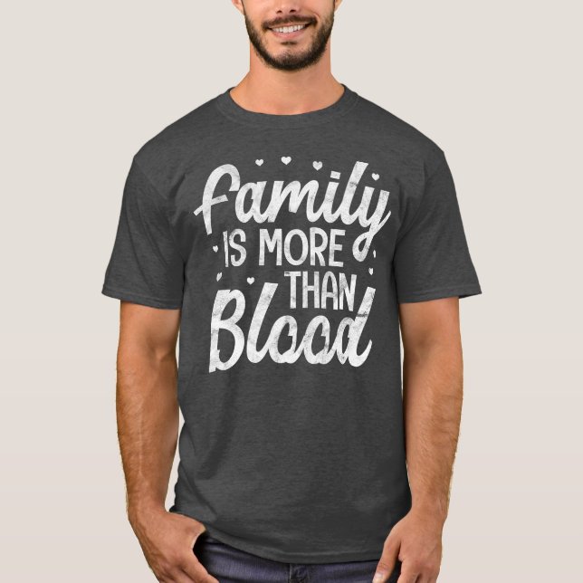 Family Is More Than Blood Adoption Foster Mom Dad T-Shirt (Front)