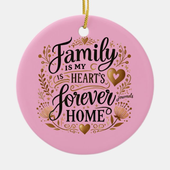 🏡 Family Is My Heart’s Forever Home Ceramic Ornament (Front)