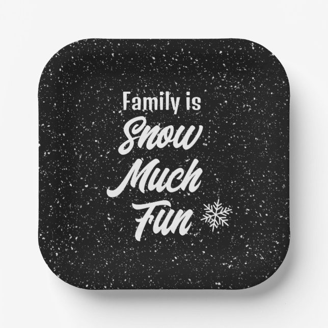 Family is Snow Much Fun Snowflakes On Black Paper Plates (Front)