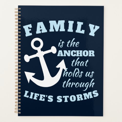 Family Is The Anchor That Holds Us Through Lifes Planner