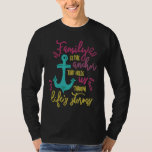 Family is the Anchor That Holds us Through Lifes S T-Shirt