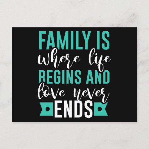 Family is where life Begins and love never Ends Postcard