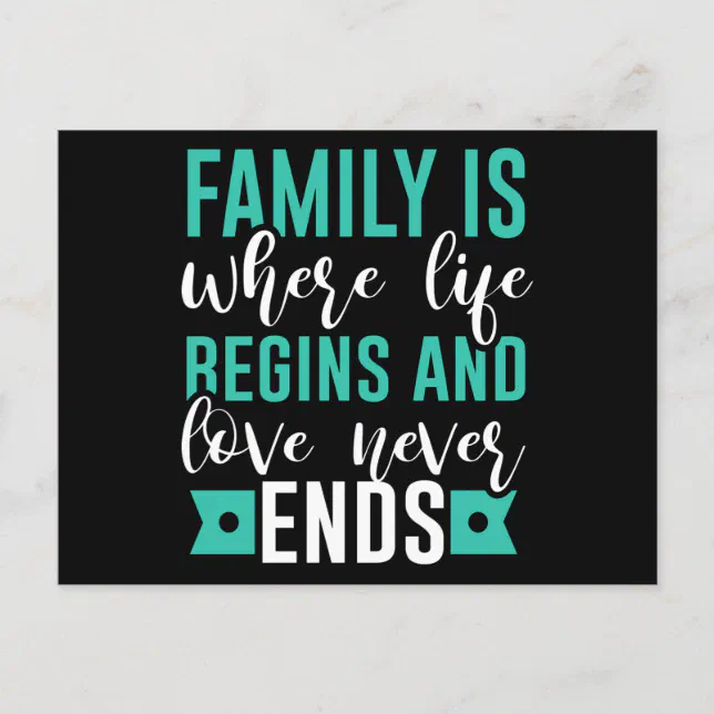 Family is where life Begins and love never Ends Postcard | Zazzle