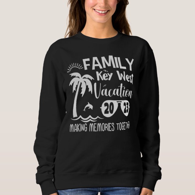 Family Key West 2023 Making Memories Together Summ Sweatshirt (Front)