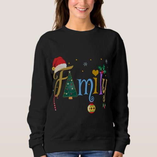 FAMILY Letters Christmas Style Love My Family Chri Sweatshirt