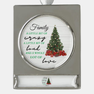 Family Little Bit of Crazy Loud Love Christmas Silver Plated Banner Ornament