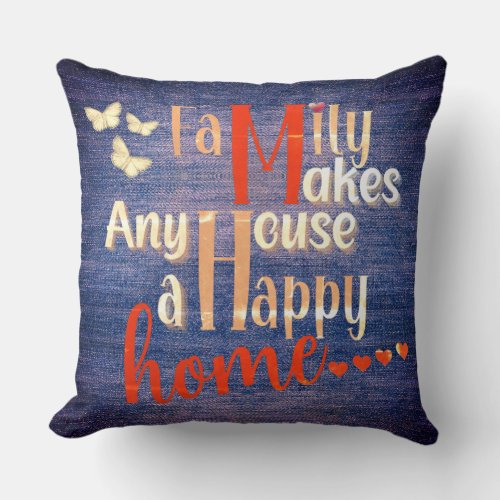 Family Makes Any House A Happy Home Blue Denim Throw Pillow