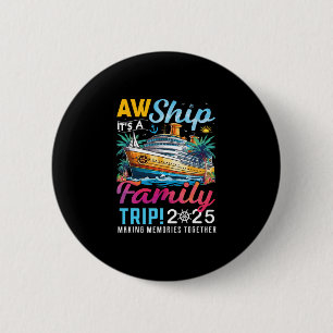 Family Matching Cruise Trip Aw Ship It's A Family Button