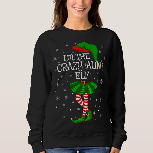 Family Matching I'm The Crazy Aunt Elf Christmas Sweatshirt (Front)