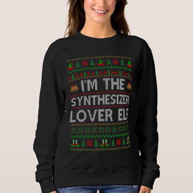 Family Matching Ugly I'm The Synthesizer  Elf Chri Sweatshirt (Front)