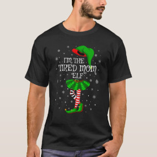 Family Matching Women Girls I m The Tired Mom Elf  T-Shirt