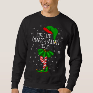 Family Matching Women Girls I'm The Crazy Aunt Elf Sweatshirt