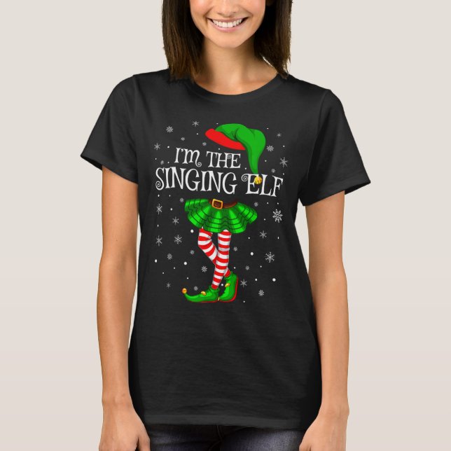 Family Matching Women Girls I'm The Singing Elf Ch T-Shirt (Front)