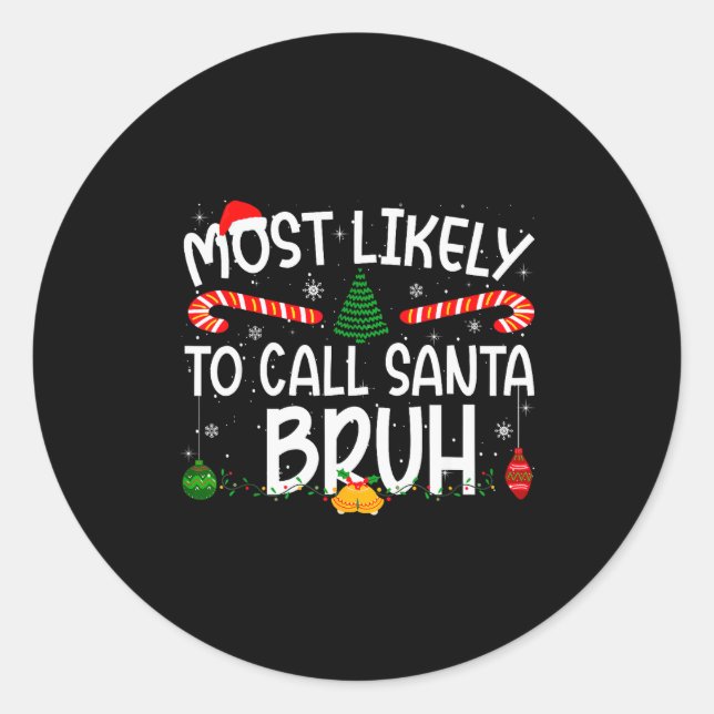 Family Matching Xmas Most Likely To Call Santa Bru Classic Round Sticker (Front)