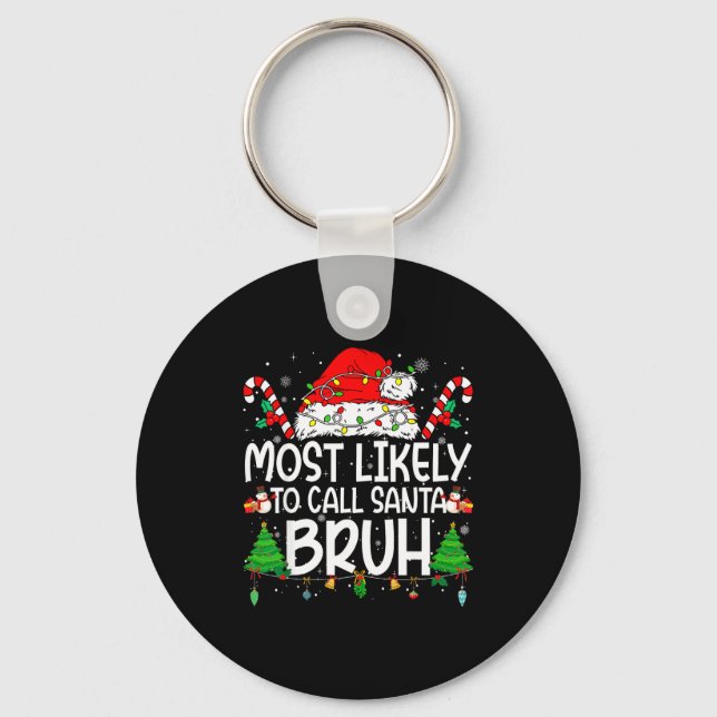 Family Matching Xmas Most Likely To Call Santa Bru Keychain (Front)