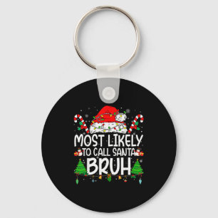 Family Matching Xmas Most Likely To Call Santa Bru Keychain