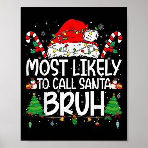 Family Matching Xmas Most Likely To Call Santa Bru Poster