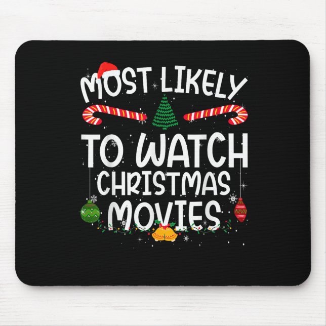 Family Matching Xmas Most Likely To Watch Christma Mouse Pad (Front)