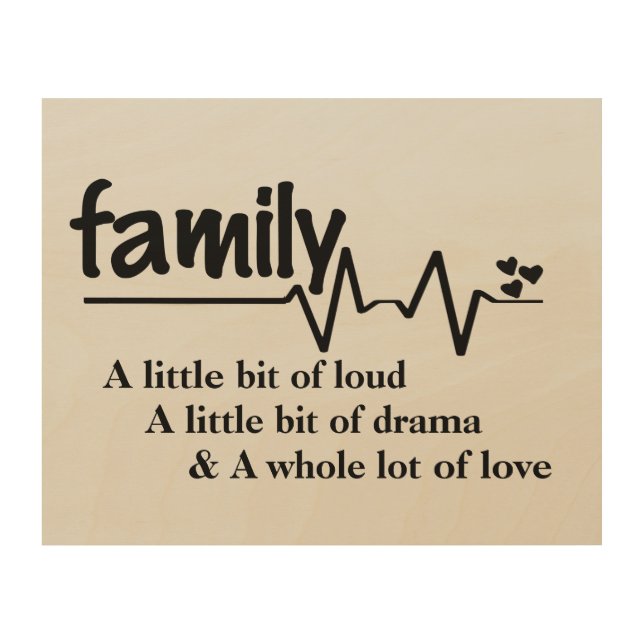 Family Meaning Loud Drama Crazy Family Quotes Wood Wall Art (Front)