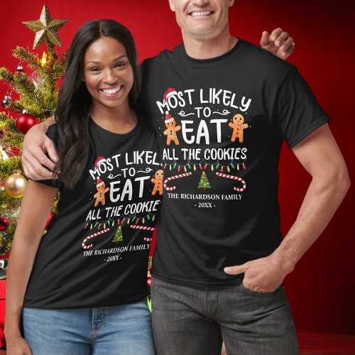 Family Most Likely Eat All Cookies Funny Christmas T_Shirt