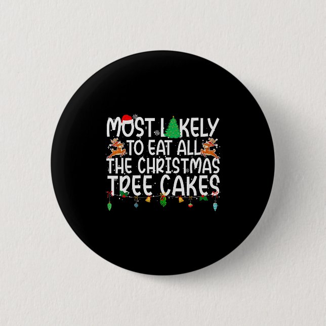 Family Most Likely To Eat All The Christmas Tree C Button (Front)