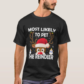 Family Most Likely To Pet The Reindeer Deer T-Shirt