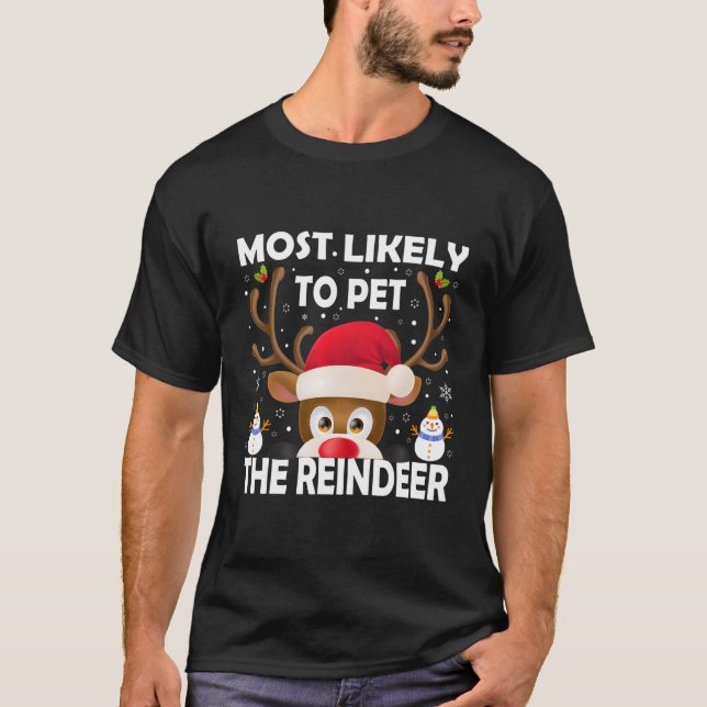 Family Most Likely To Pet The Reindeer Deer T-Shirt (Front)