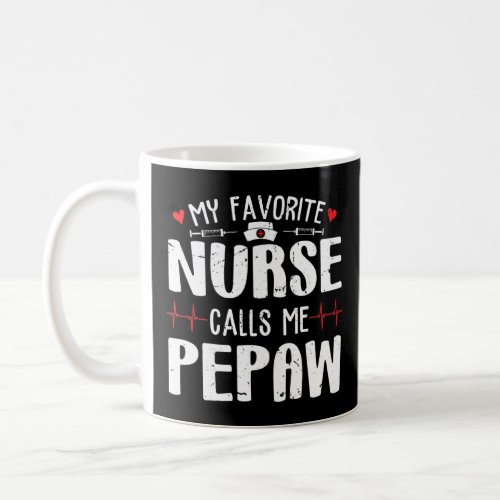 Family My Favorite Nurse Calls Me Pepaw Fathers D Coffee Mug