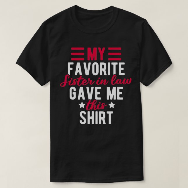Family My Favorite Sis in Law  T-Shirt (Design Front)