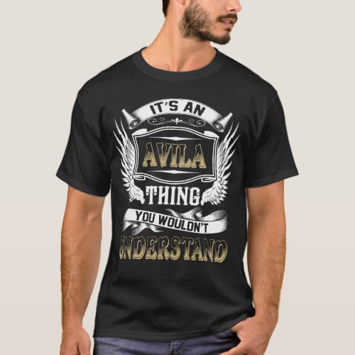 Family Name AVILA Thing Wouldnt Understand T_Shirt
