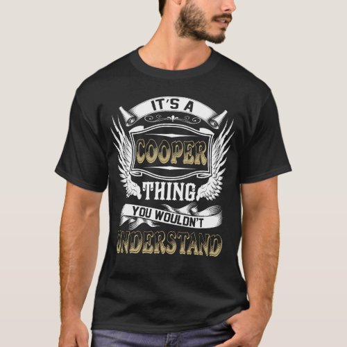 Family Name COOPER Thing Wouldnt Understand T_Shirt