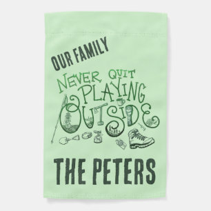 Family Never Quit Playing Outside Campsite Garden Flag