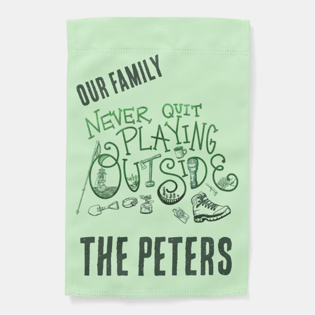 Family Never Quit Playing Outside Campsite Garden Flag (Front)